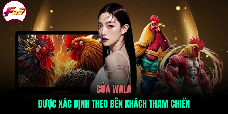 Cửa Wala được xác định theo bên khách tham chiến
