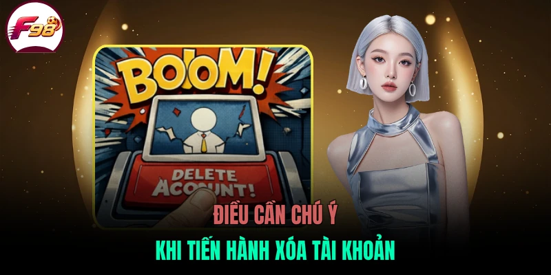 Điều cần chú ý khi tiến hành xóa tài khoản