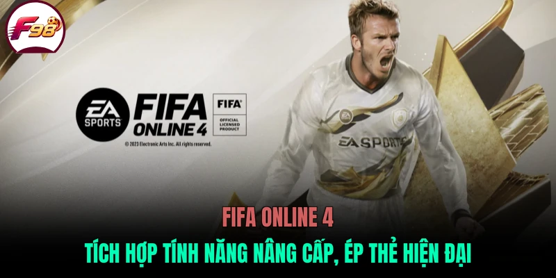 FIFA Online 4 tích hợp tính năng nâng cấp, ép thẻ hiện đại