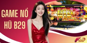 Game Nổ Hũ B29 - Khám Phá 4 Game Hot Và Cách Chơi Hay