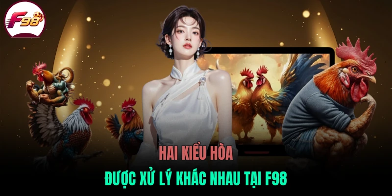 Hai kiểu hòa được xử lý khác nhau tại F98