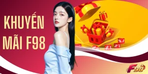 Khuyến Mãi F98 - Lì Xì May Mắn Giá Trị Đến 8.888.000 VNĐ