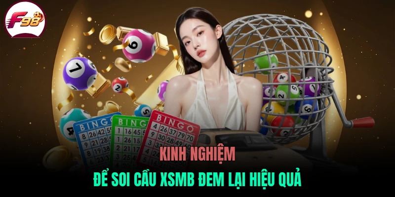 Kinh nghiệm để soi cầu XSMB đem lại hiệu quả