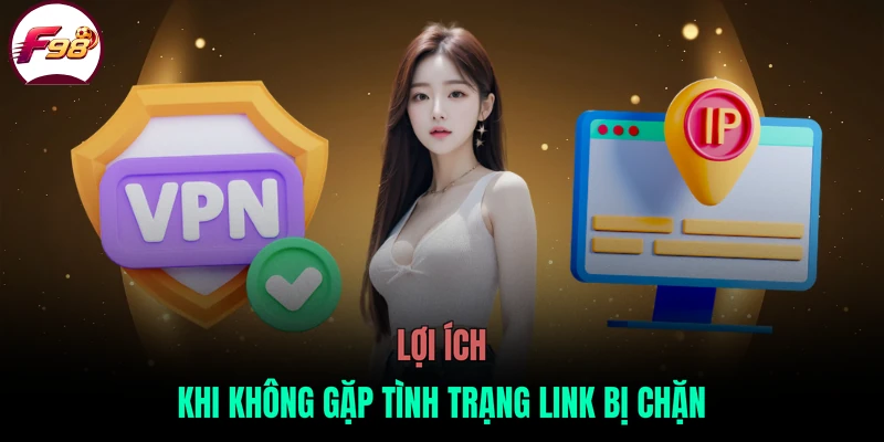 Lợi ích khi không gặp tình trạng link bị chặn