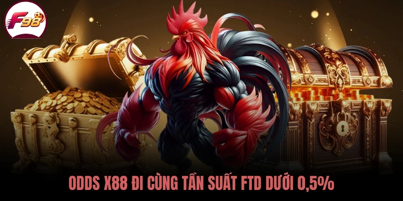Odds x88 đi cùng tần suất FTD dưới 0,5%