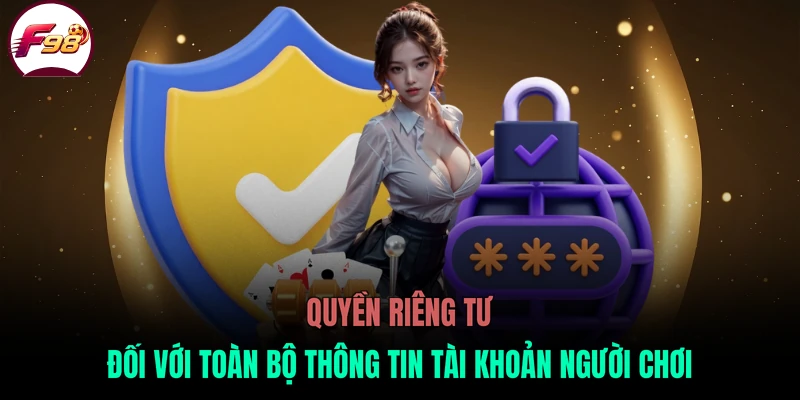 Quyền riêng tư đối với toàn bộ thông tin tài khoản người chơi