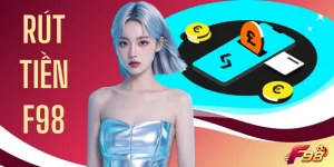 Rút Tiền F98 - Quy Trình 4 Bước Xử Lý Giao Dịch Đơn Giản