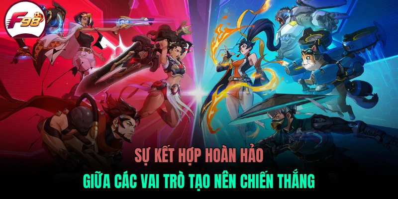 Sự kết hợp hoàn hảo giữa các vai trò tạo nên chiến thắng
