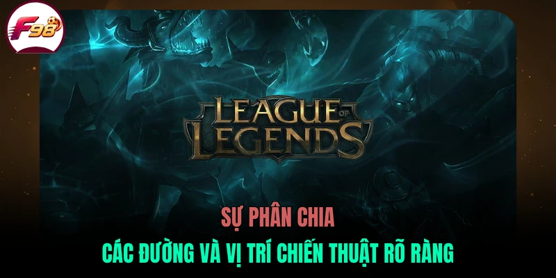 Sự phân chia các đường và vị trí chiến thuật rõ ràng