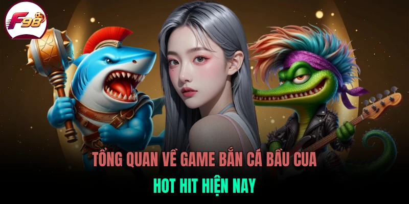 Tổng quan về game bắn cá bầu cua hot hit hiện nay