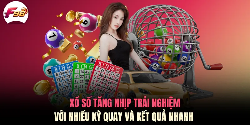 Xổ số tăng nhịp trải nghiệm với nhiều kỳ quay và kết quả nhanh